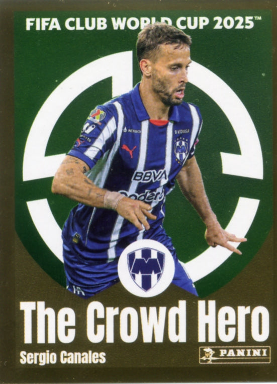 Panini Club World Cup 2025 #316 -  Sergio Canales - The Crowd Hero (CF Monterrey)